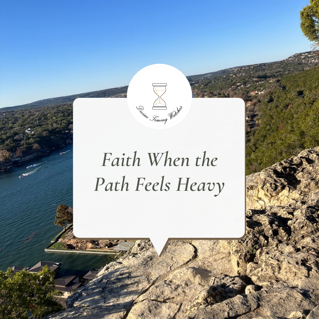 Faith When the Path Feels Heavy
